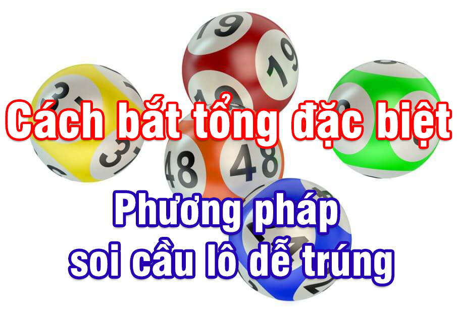 Cách bắt tổng đặc biệt chính xác nhất 2019