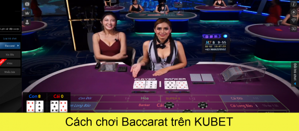 Cách chơi Baccarat trên kubet