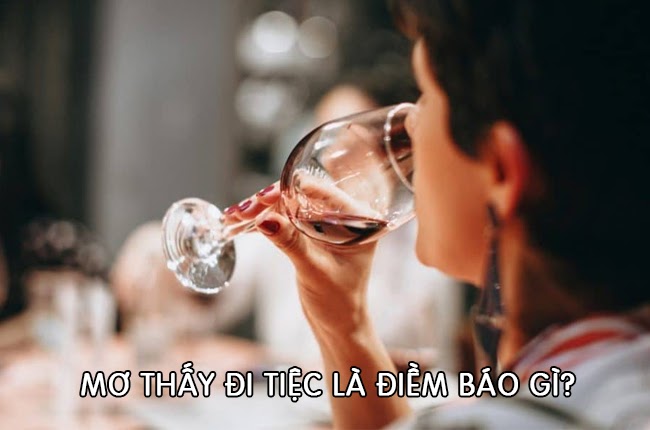 Chiêm bao thấy ăn tiệc có phải điềm báo điều may mắn không