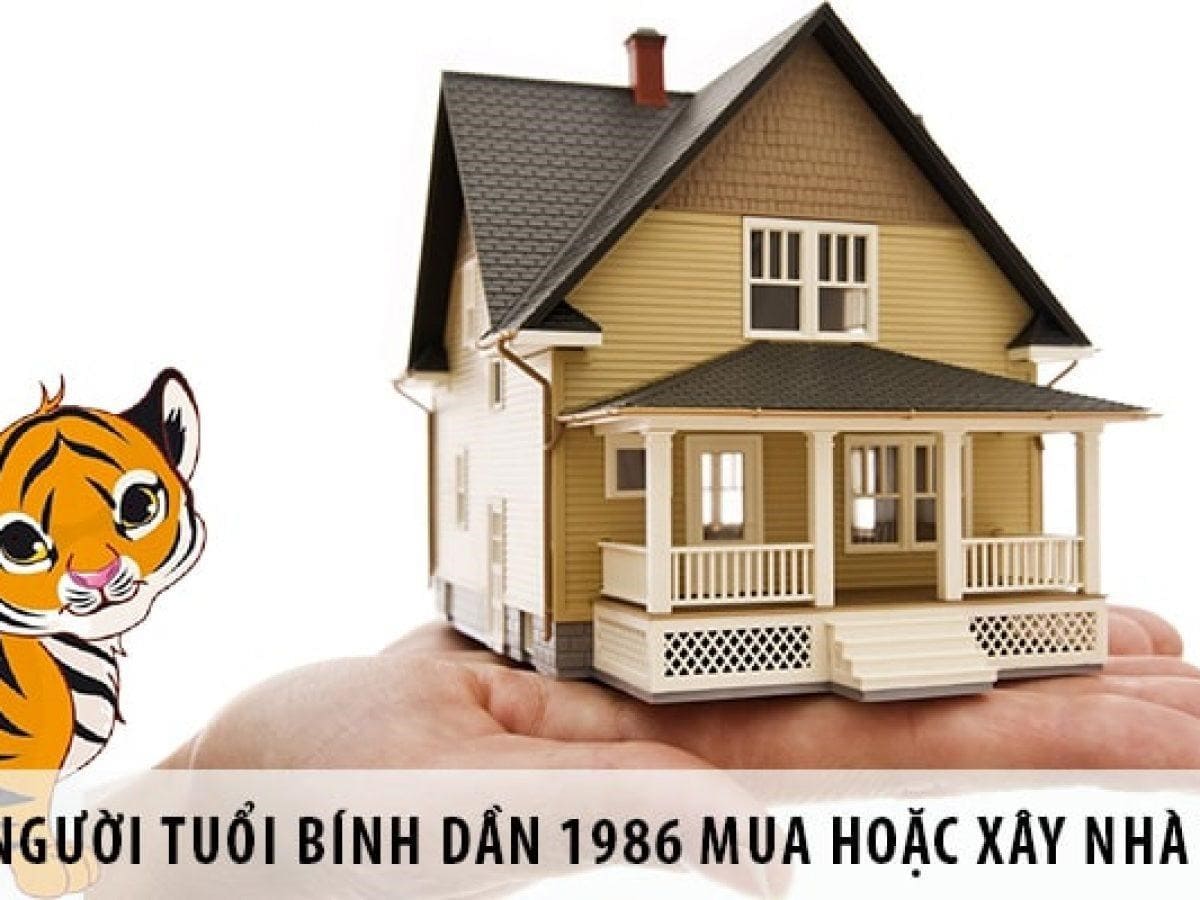 Tuổi Bính Dần 1986 xây nhà năm 2020